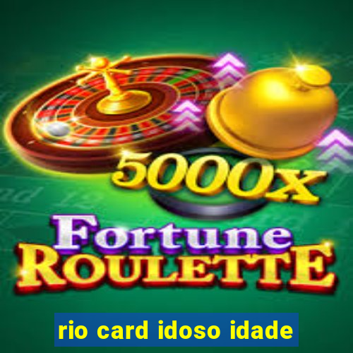 rio card idoso idade